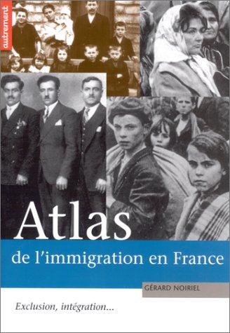 Atlas de l'immigration en France : exclusion, intégration...