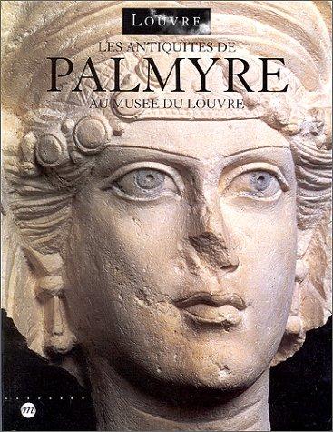 Les antiquités de Palmyre : au musée du Louvre