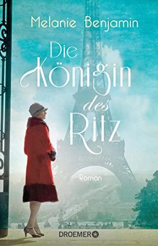 Die Königin des Ritz: Roman. Die dramatische und wahre Geschichte eines Hotelier-Ehepaars über das Pariser Luxus-Hotel während der deutschen Besatzung