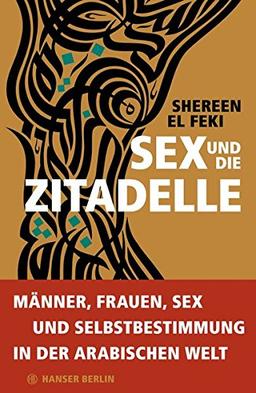 Sex und die Zitadelle: Liebesleben in der sich wandelnden arabischen Welt