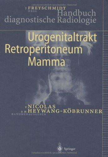 Handbuch diagnostische Radiologie: Urogenitaltrakt, Retroperitoneum, Mamma