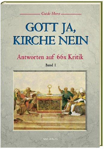 Gott ja, Kirche nein. Antworten auf 66 × Kritik: Gott ja, Kirche nein, Bd.1