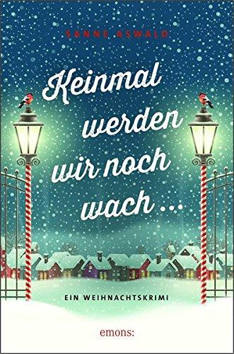 Keinmal werden wir noch wach: Ein Weihnachtskrimi