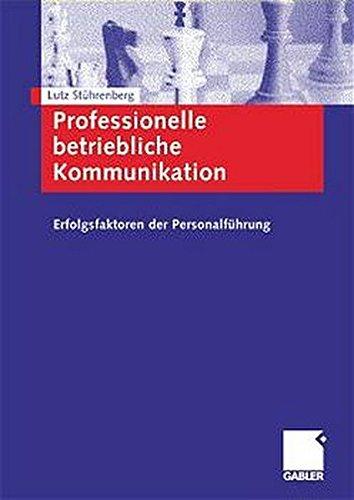 Professionelle betriebliche Kommunikation: Erfolgsfaktoren der Personalführung