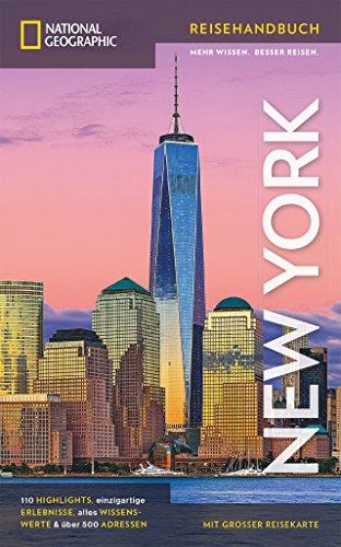 National Geographic Reisehandbuch New York: Der ultimative Reiseführer zu allen Sehenswürdigkeiten der Stadt. Mit Geheimtipps und praktischer Karte für alle Traveler. NEU 2018 (NG_Traveller)