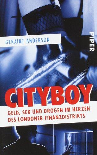 Cityboy: Geld, Sex und Drogen im Herzen des Londoner Finanzdistrikts