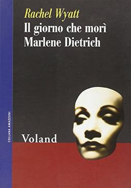 Il giorno che morì Marlene Dietrich (Amazzoni)