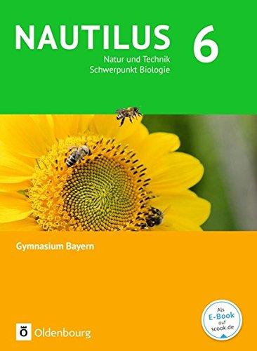 Nautilus - Ausgabe B für Gymnasien in Bayern - Neubearbeitung: 6. Jahrgangsstufe - Natur und Technik - Schwerpunkt Biologie: Schülerbuch