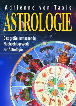 Astrologie. Das große, umfassende Nachschlagewerk zur Astrologie