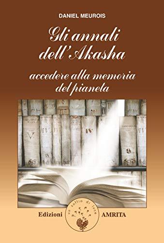 Gli annali di Akasha (Libri di Anne e Daniel Meurois Givaudan)