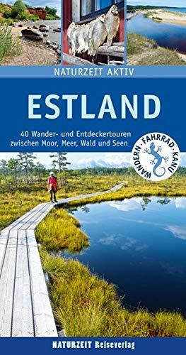 Estland: 40 Wander- und Entdeckertouren zwischen Moor, Meer, Wald und Seen (Naturzeit aktiv)