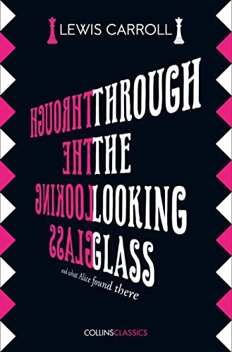 Through The Looking Glass: Lewis Carroll (Collins Classics)