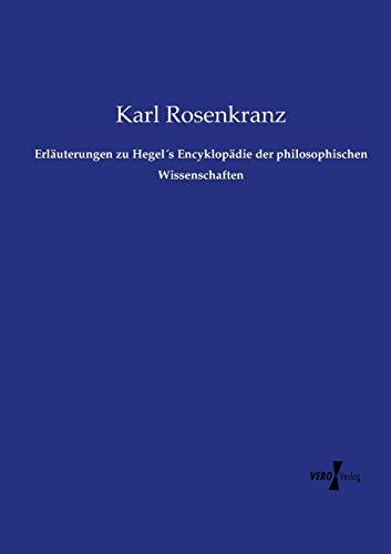 Erläuterungen zu Hegel's Encyklopädie der philosophischen Wissenschaften