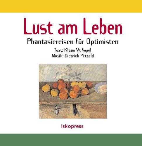 Lust am Leben: Phantasiereisen für Optimisten