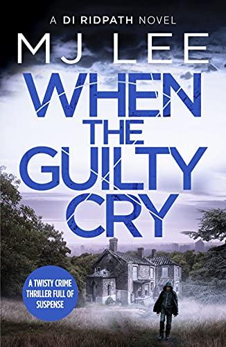 When the Guilty Cry (DI Ridpath Crime Thriller, 7, Band 7)