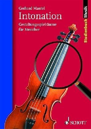 Intonation: Spielräume für Streicher: Gestaltungsspielräume für Streicher (Studienbuch Musik)