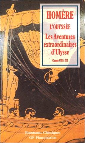 L'Odyssée. Vol. 2. Les aventures extraordinaires d'Ulysse : chants VIII à XII