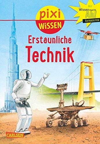 Pixi Wissen, Band 90: Erstaunliche Technik