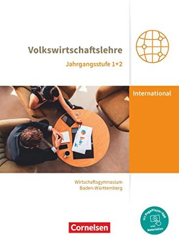 Wirtschaftsgymnasium Baden-Württemberg - Profil Internationale Wirtschaft - Neubearbeitung - Jahrgangsstufen 1+2: VWL - Schulbuch - Mit PagePlayer-App