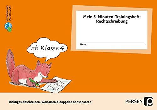 Mein 5-Min-Trainingsheft: Rechtschreibung 1, Kl. 4: Richtig abschreiben, Wortarten & doppelte Konson anten (4. Klasse) (Das Bergedorfer 5-Minuten-Training)