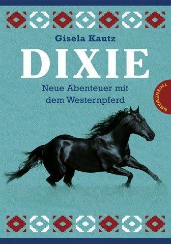 Dixie - Neue Abenteuer mit dem Westernpferd: Dixie - Die Ausreißerin / Dixie - Die Siegerin. Sammelband