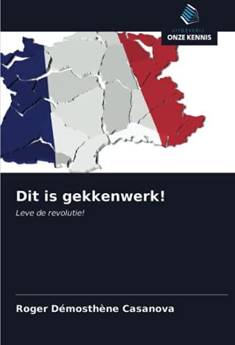 Dit is gekkenwerk!: Leve de revolutie!