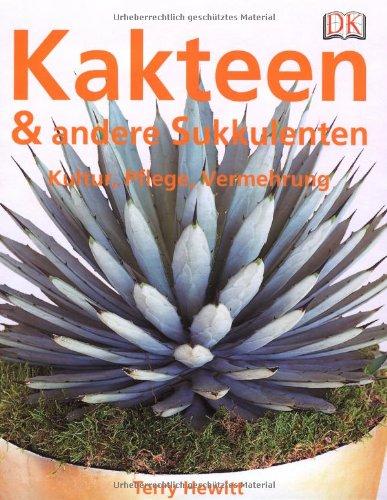 Alles über Kakteen und andere Sukkulenten: Kultur, Pflege, Vermehrung