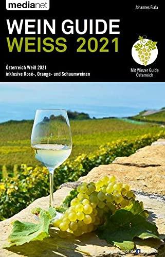 WEIN GUIDE WEISS 2021: Österreich Weiß 2021 inkl.Rosé,- Schaum- und Naturweinen