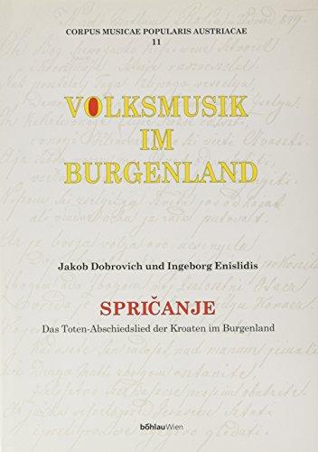 Corpus musicae popularis Austriacae, Bd.11, Volksmusik im Burgenland: Spricanje. Das Toten-Abschiedslied der Kroaten im Burgenland