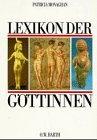 Lexikon der Göttinnen. Ein Standardwerk der Mythologie