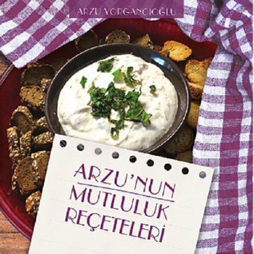 Arzunun Mutluluk Receteleri