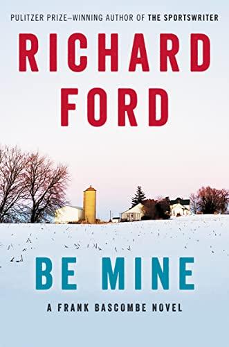 Be Mine: A Frank Bascombe Novel