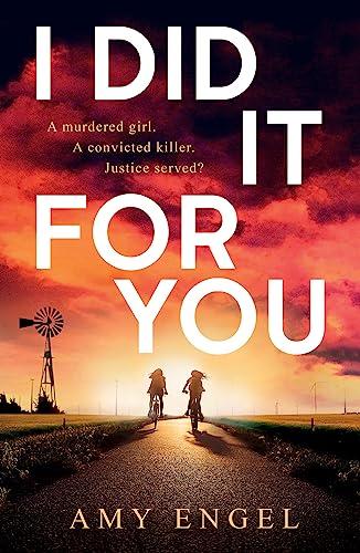 I Did It For You: The chilling new thriller from the author of The Roanoke Girls