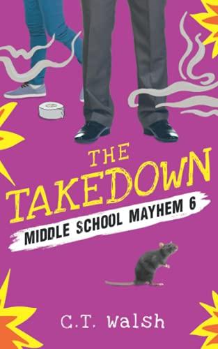 The Takedown (Middle School Mayhem, Band 6)