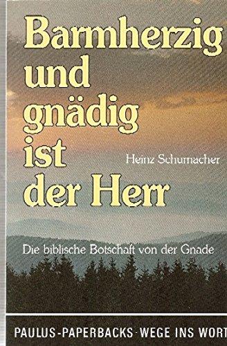 Barmherzig und gnädig ist der Herr: Die biblische Botschaft von der Gnade