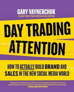 Day Trading Attention: How to Actually Build Brand and Sales in the New Social Media World