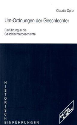 Um-Ordnungen der Geschlechter. Einführung in die Geschlechtergeschichte