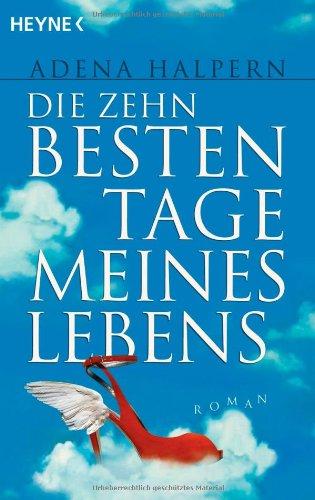 Die zehn besten Tage meines Lebens: Roman