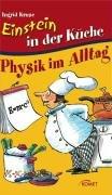 Einstein in der Küche: Physik im Alltag