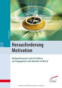 Herausforderung Motivation: Denkpräferenzen und ihr Einfluss auf Engagement und Handeln im Beruf