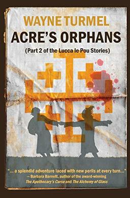 Acre's Orphans- Historical Fiction From the Crusades (Lucca Le Pou Stories, Band 2)