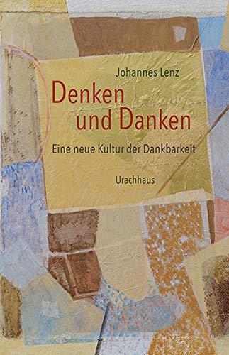 Denken und Danken: Eine neue Kultur der Dankbarkeit