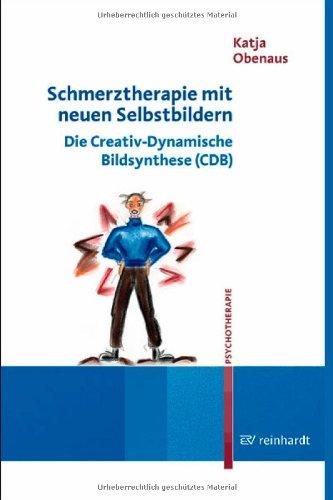 Schmerztherapie mit neuen Selbstbildern: Die Creativ-Dynamische Bildsynthese (CDB)