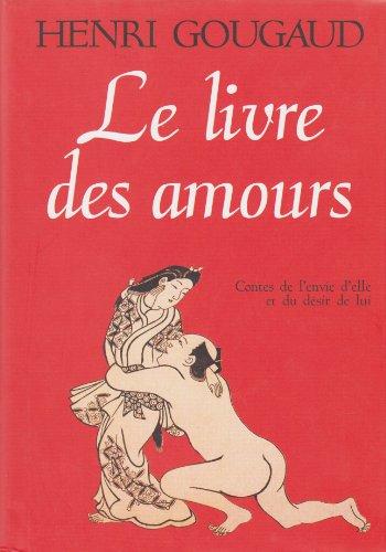 Le livre des amours: Contes de l'envie d'elle et du désir de lui