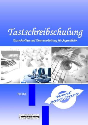 Tastschreibschulung mit Word 2007/2010: Tastschreiben und Textverarbeitung für Jugendliche