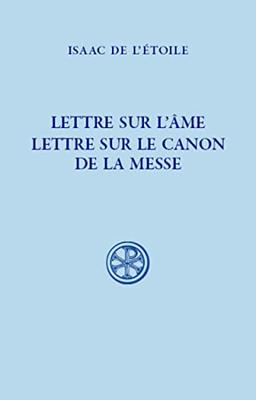 Lettre sur l'âme. Lettre sur le canon de la messe