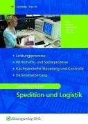 Spedition und Logistik. Lernsituationen (integriert): Leistungsprozesse. Wirtschafts- und Sozialprozesse. Kaufmännische Steuerung und Kontrolle. Datenverarbeitung