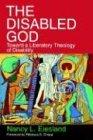 The Disabled God: Toward a Liberatory Theology of Disability