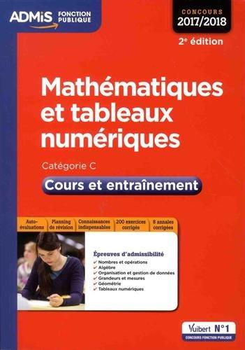 Mathématiques et tableaux numériques : cours et entraînement, catégorie C : concours 2017-2018