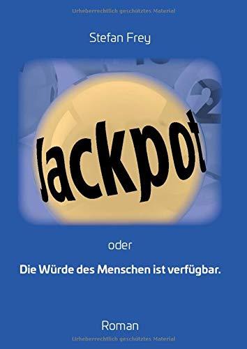 Jackpot: oder: Die Würde des Menschen ist verfügbar